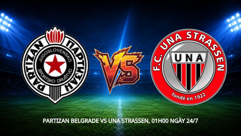Nhận định bóng đá Partizan Belgrade vs UNA Strassen, 01h00 ngày 24/7: Gã khổng lồ Serbia đấu tí hon Luxembourg