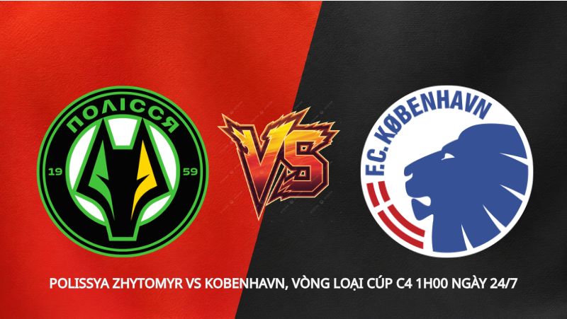 Soi kèo tài xỉu, phạt góc Polissya Zhytomyr vs Kobenhavn, vòng loại Cúp C4 1h00 ngày 24/7