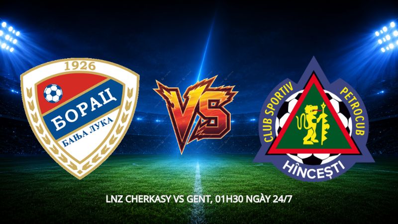 Nhận định bóng đá Borac Banja Luka vs Petrocub, 01h30 ngày 24/7, Conference League: Hai kẻ rơi hạng từ Champions League