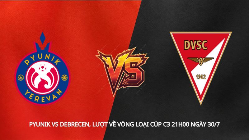 Soi kèo Pyunik vs Debrecen, lượt về vòng loại Cúp C3 21h00 ngày 30/7