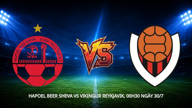 Nhận định bóng đá Hapoel Beer Sheva vs Vikingur Reykjavik, 00h30 ngày 30/7, cúp C1: Nhà vô địch Israel tìm đường lội ngược dòng