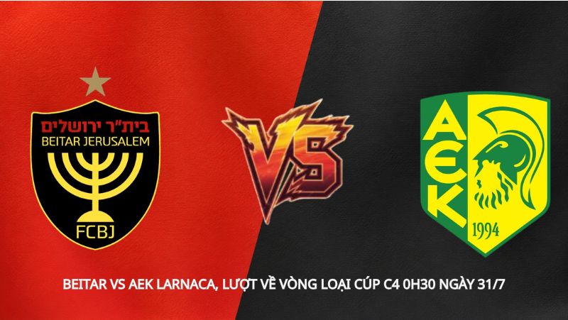 Soi kèo Beitar vs AEK Larnaca, lượt về vòng loại Cúp C4 0h30 ngày 31/7
