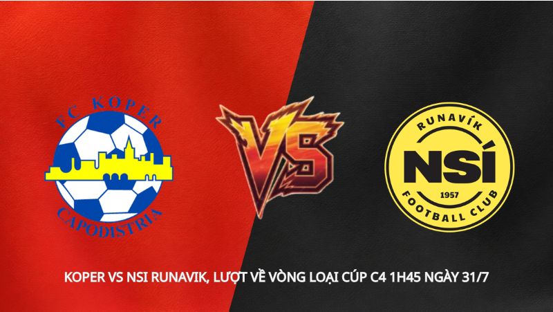 Soi kèo Koper vs NSI Runavik, lượt về vòng loại Cúp C4 1h45 ngày 31/7