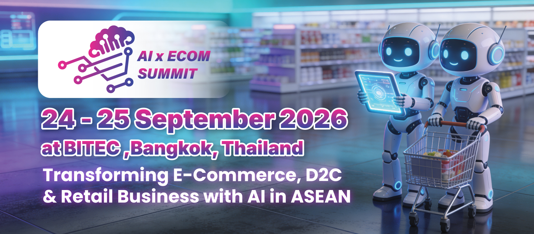 เอไอ เอ็กซ์ อีคอม ซัมมิต 2026 (AIES) วันที่ 24–25 กันยายน 2569 ณ ไบเทคบางนา ห้องประชุม SILK 1-4