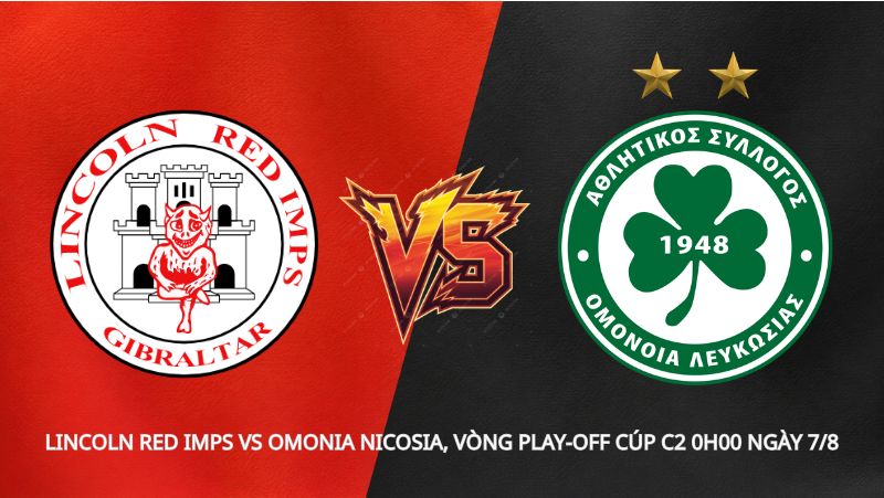 Soi kèo Lincoln Red Imps vs Omonia Nicosia, vòng play-off Cúp C2 0h00 ngày 7/8