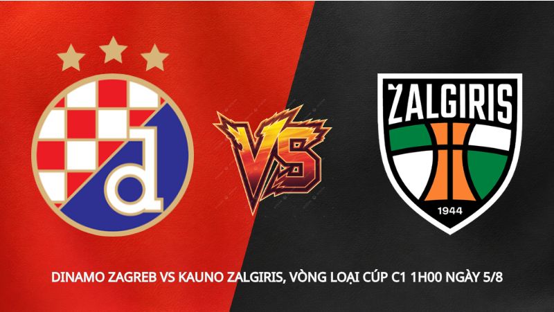 Soi kèo Dinamo Zagreb vs Kauno Zalgiris, vòng loại Cúp C1 1h00 ngày 5/8
