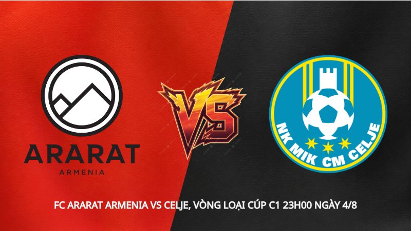 Soi kèo FC Ararat Armenia vs Celje, vòng loại Cúp C1 23h00 ngày 4/8