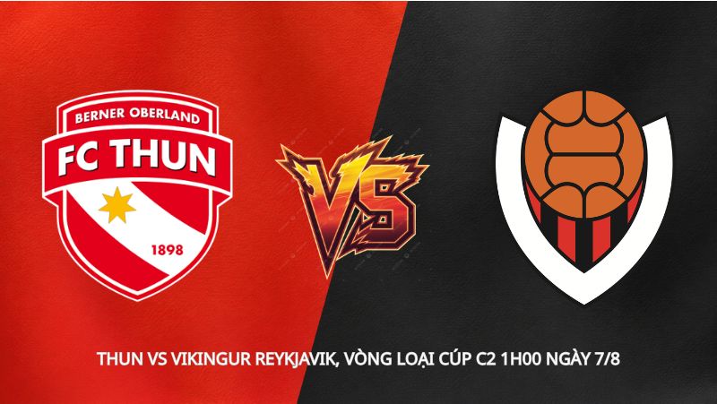 Soi kèo Thun vs Vikingur Reykjavik, vòng loại Cúp C2 1h00 ngày 7/8