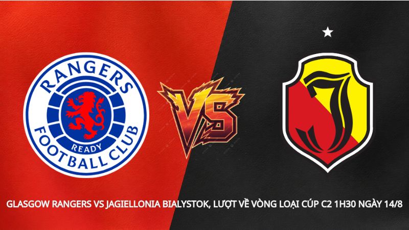 Soi kèo Glasgow Rangers vs Jagiellonia Bialystok, lượt về vòng loại Cúp C2 1h30 ngày 14/8