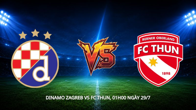 Nhận định bóng đá Dinamo Zagreb vs FC Thun, 01h00 ngày 29/7, cúp C1: Quyết đấu sau hòa 0-0 lượt đi