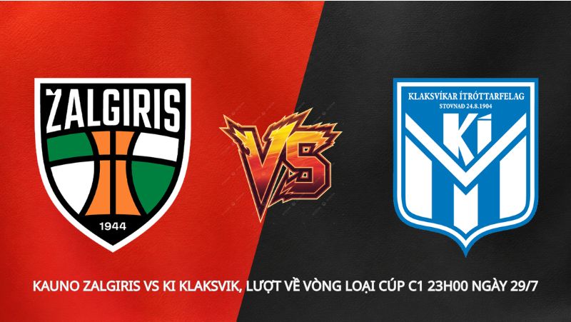 Soi kèo Kauno Zalgiris vs KI Klaksvik, lượt về vòng loại Cúp C1 23h00 ngày 29/7