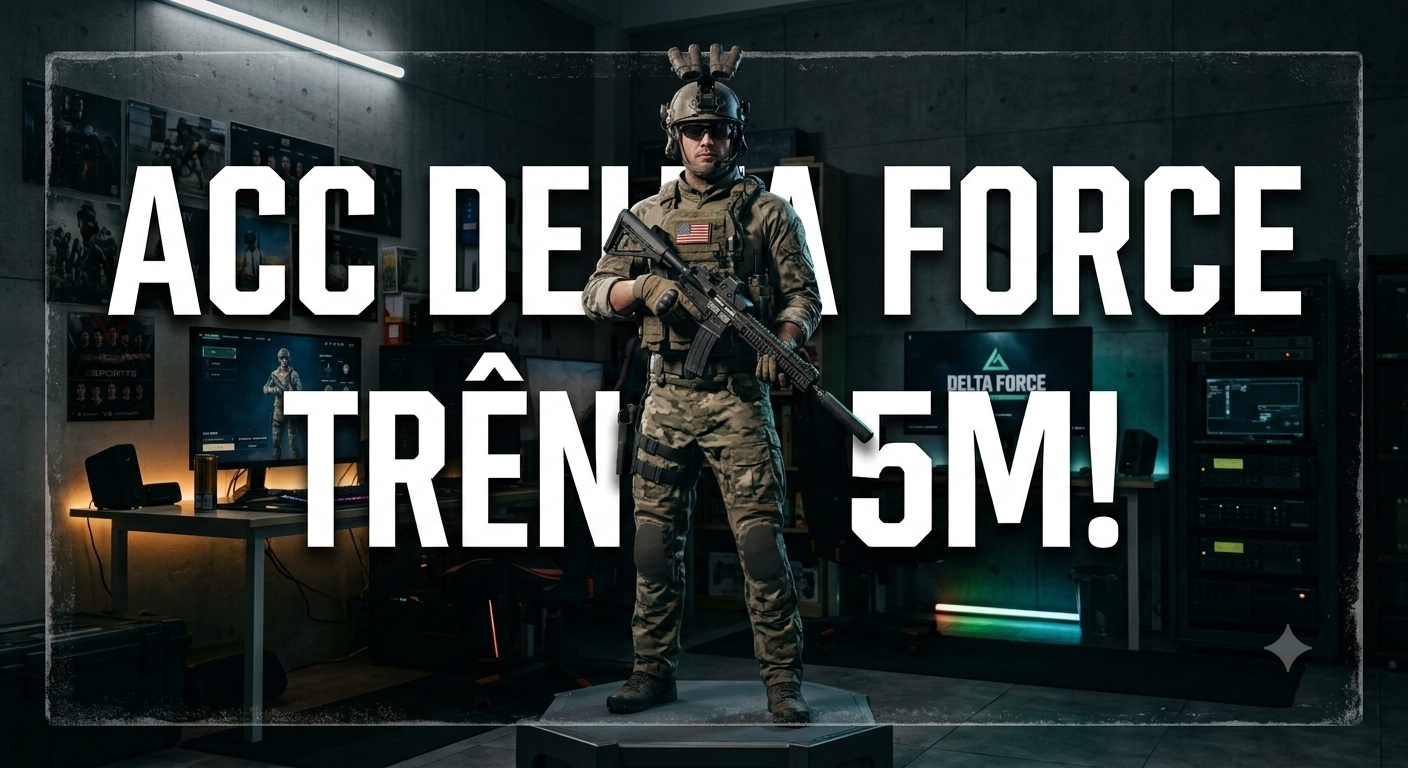 ACC DELTA FORCE TRÊN 5m