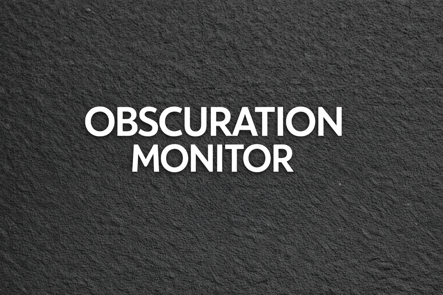 Obscuration Monitor